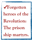 Forgotten heroes of the Revolution: The prison ship martyrs.